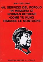 Al servizio del popolo. in memoria di Norman Bethune. Come Yu Kung. Rimosse le montagne