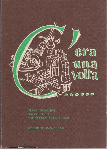 C'era una volta: fiabe e storielle trentine - Christian Schneller - copertina