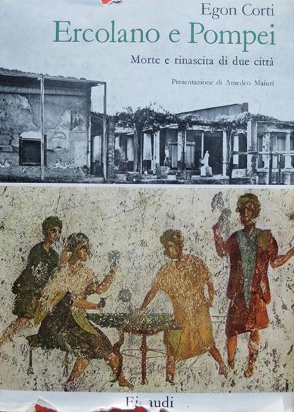 Ercolano e Pompei: morte e rinascita di due città - Egon Caesar Corti - copertina