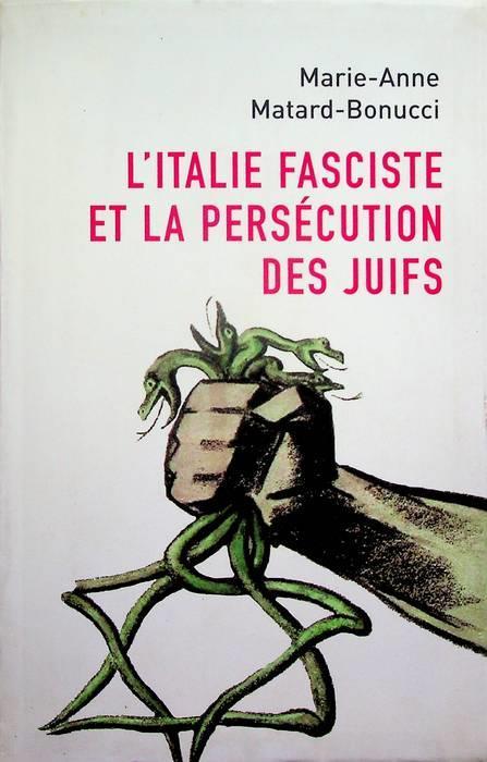 L'Italie fasciste et la perscution des juifs - Marie-Anne Matard-Bonucci - copertina