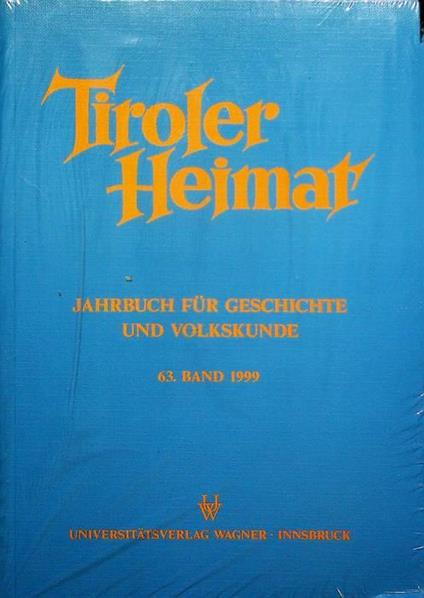Tiroler Heimat: Jahrbuch fur Geschichte und Volkskunde: 63. Band 1999 - copertina