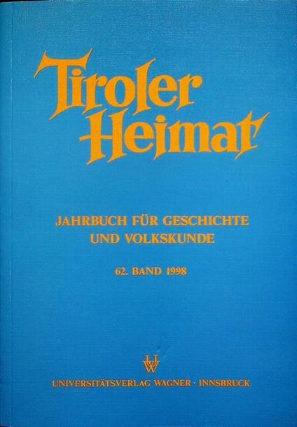 Tiroler Heimat: Jahrbuch fur Geschichte und Volkskunde: 62. Band 1998 - copertina