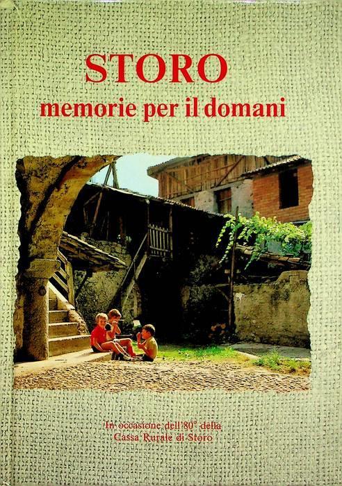 Storo: memorie per il domani: in occasione dell'80. della Cassa Rurale di Storo - copertina