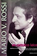 Mario V. Rossi, un cattolico laico: significato ed attualita della sua ricerca e del suo impegno nell'Italia del secondo dopoguerra: atti del Convegno di studi... organizzato dal Comune di Costa di Rovigo, svoltosi nei giorni 13-14 marzo 1999..