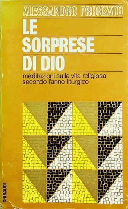 Meditazioni sulla vita religiosa secondo l'anno liturgico: 4. Le sorprese di Dio: giorni feriali dopo la Pentecoste (dalla 15. alla 34. settimana per annum): il tempo dello spirito e la prova del coraggio - Alessandro Pronzato - copertina