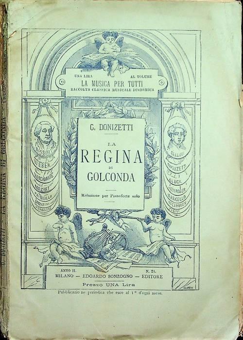 La  regina di Golconda: melodramma in due atti: riduzione per pianoforte solo - Gaetano Donizetti - copertina