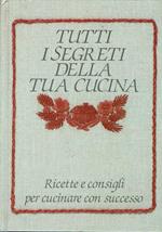 Tutti i segreti della tua cucina