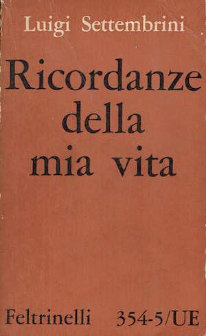 Ricordanze della mia vita e scritti autobiografici - Luigi Settembrini - copertina