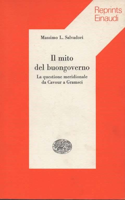 Il mito del buongoverno. La questione meridionale da Cavour a