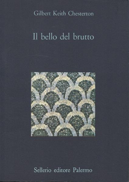 Il bello del brutto. Introduzione di Attilio Brilli - Gilbert Keith Chesterton - copertina