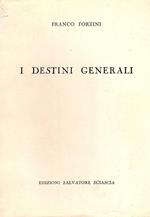 I destini generali. Con uno scritto di poetica