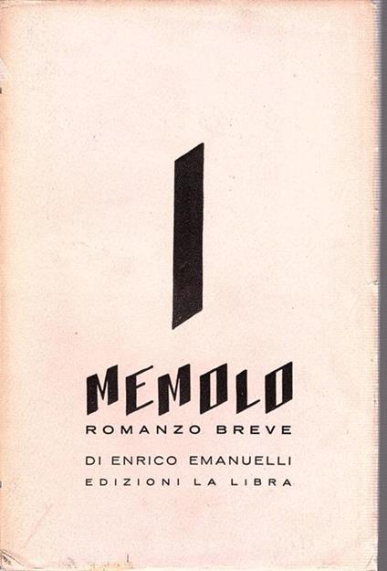 Memolo ovvero vita morte e miracoli di un uomo. Con una divagazione non inutile a chi legge - Enrico Emanuelli - copertina