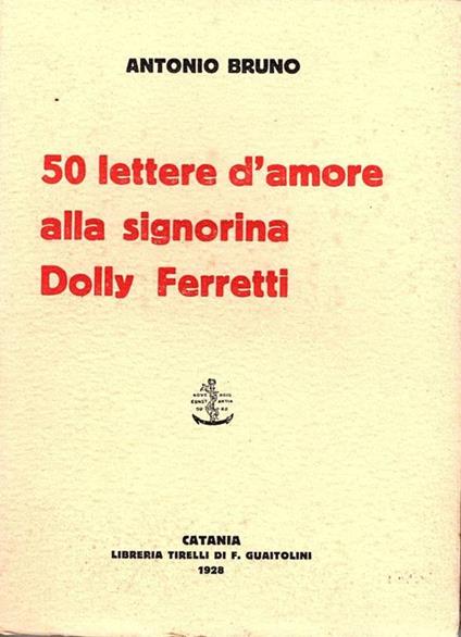 50 lettere d'amore alla signorina Dolly Ferretti - Antonio Bruno - copertina