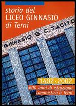 Storia del Liceo Ginnasio di Terni. 1402-2002, 600 anni di istruzione umanistica a Terni