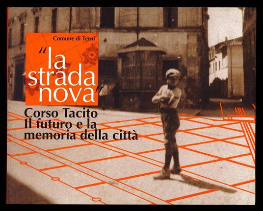 La strada nova. Corso Tacito il futuro e la memoria della città - copertina