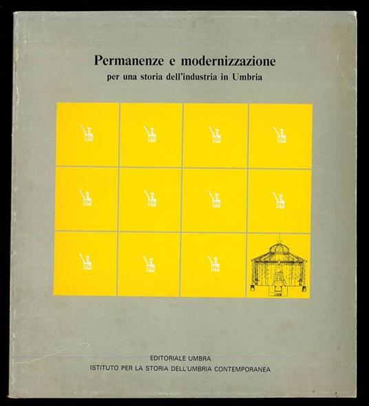 Permanenze e modernizzazione per una storia dell'industria in Umbria - copertina