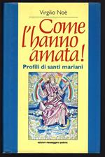 Come l'hanno amata! Profili di Santi mariani