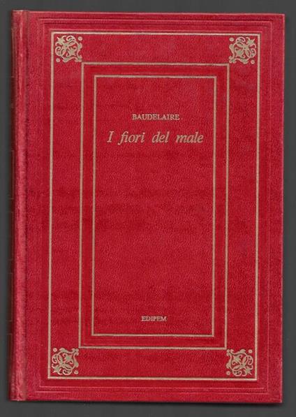 I fiori del male. Testo francese a fronte: libro di Charles Baudelaire