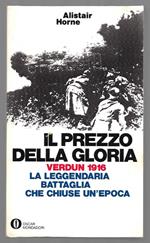 Il prezzo della gloria - Verdun 1916 la leggendaria battaglia che chiuse un'epoca