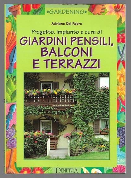 Progetto, impianto e cura di giardini pensili, balconi e terrazzi - Adriano Del Fabro - copertina