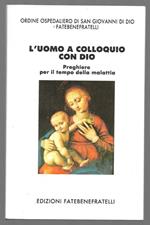 L' uomo a colloquio con Dio - Preghiere per il tempo della malattia