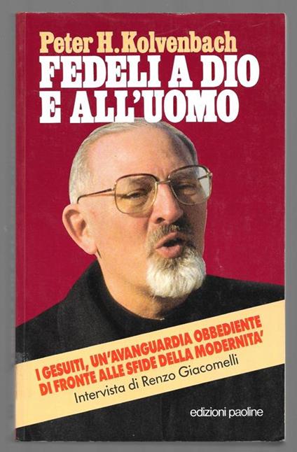 Fedeli a Dio e all'uomo - I gesuiti, un'avanguardia obbodiente di fronte alle sfide della modernità - Peter-Hans Kolvenbach - copertina