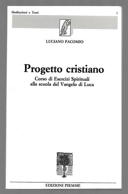 Progetto cristiano - Corsi di Esercizi Spirituali alla scuola del Vangelo di Luca - Luciano Pacomio - copertina