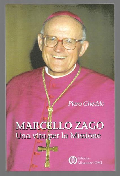 Marcello Zago - Una vita per la Missione - Piero Gheddo - copertina