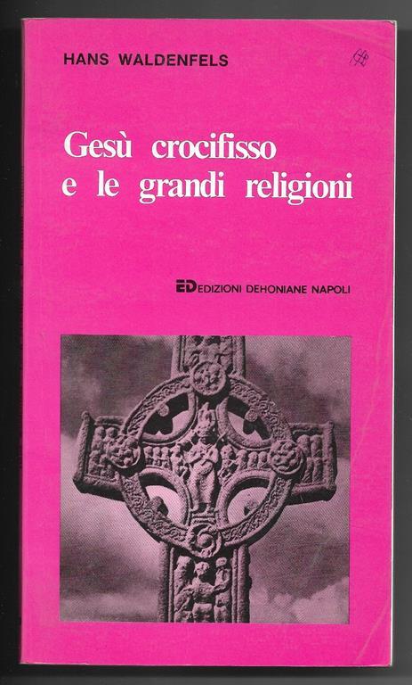 Gesù crocifisso e le grandi religioni - Hans Waldenfels - copertina