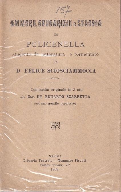 Ammore, spusarizie e gelosia co Pulicenella, studente de letteratura, e tormentato da D. Felice Sciosciammocca - Eduardo Scarpetta - copertina