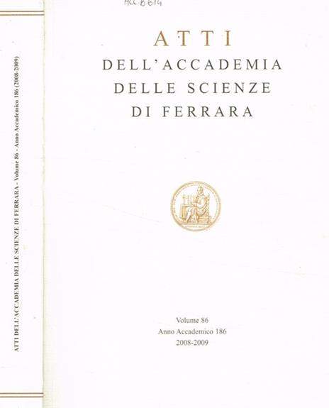 Atti dell'accademia delle scienze di Ferrara. Vol.86, anno accademico 186, 2008-2009 - copertina