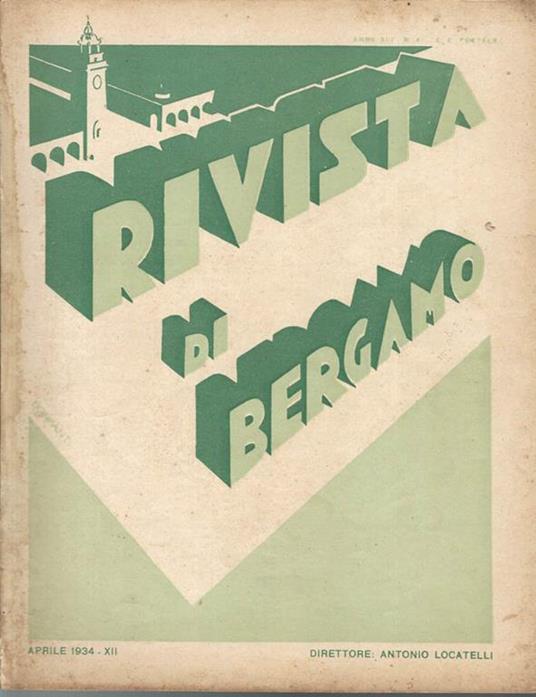 Rivista Di Bergamo Aprile-Luglio Anno 1934 - Antonio Locatelli - Libro  Usato - TIPOGRAFIA EDITRICE A. & F.LLI CATTANEO - | IBS