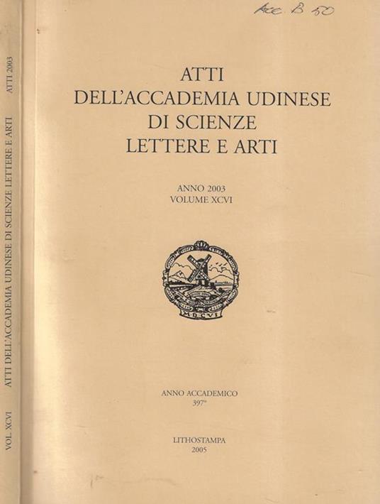 Atti dell'Accademia udinese di scienze lettere e arti anno 2003 Volume XCVI - copertina