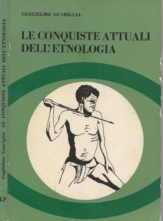 Le conquiste attuali dell'etnologia - Guglielmo Guariglia - 2