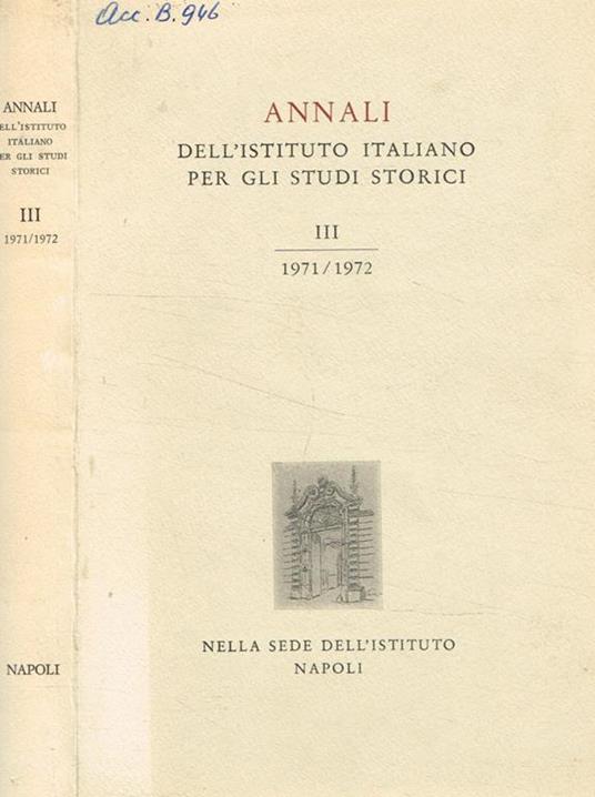 Annali dell'istituto italiano per gli studi storici. III, 1971 / 1972 - 2