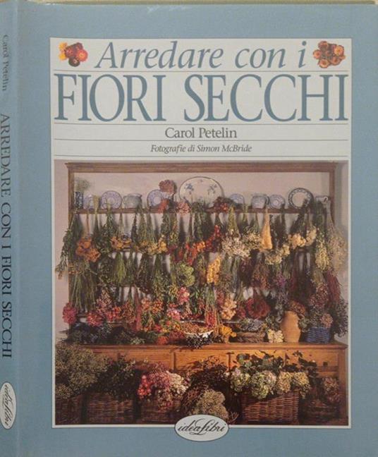 Arredare con i fiori secchi - Carol Petelin - 2