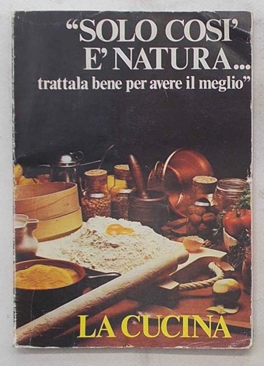La cucina. "Solo cos Š natura? trattala bene per avere il meglio" - Gigliola Magrini - copertina