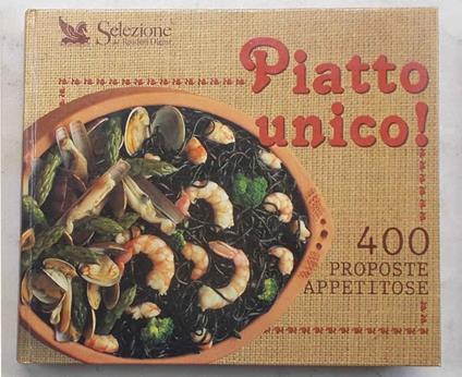 Piatto unico! 400 proposte appetitose - copertina