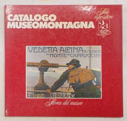 Catalogo Museomontagna. Storia del Museo. (2.1 Sale espositive) - Aldo Audisio - copertina