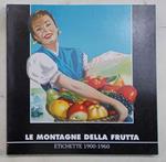 Le montagne della frutta. Etichette 1900 - 1960