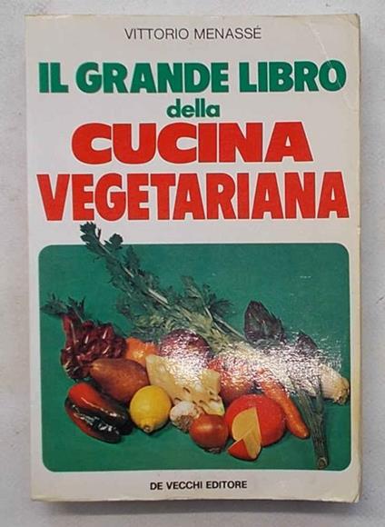 Il grande libro della cucina vegetariana - Vittorio Menassé - copertina