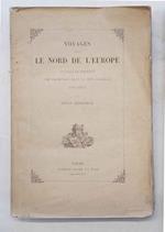 Voyages dans le nord de l'Europe. Un tour en NorvŠge, une promenade dans la Mer Glaciale. (1871 - 1873)