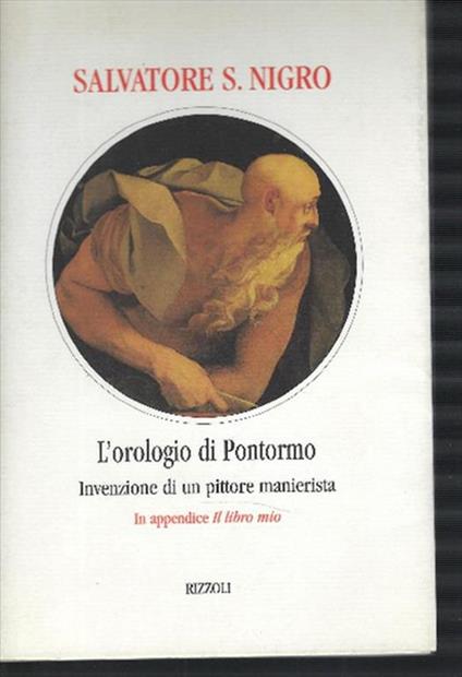 L' orologio Di Pontormo : Invenzione Di Un Pittore Manierista - Salvatore S. Nigro - copertina