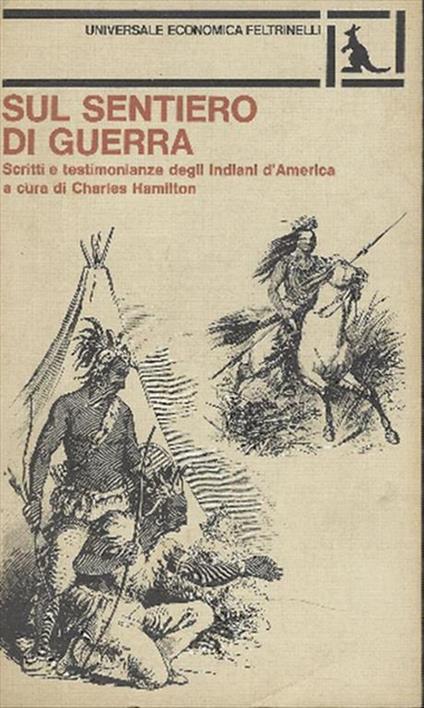 Sul Sentiero Di Guerra. Scritti E Testimonianze Degli Indiani D'america - Charles Hamilton - copertina