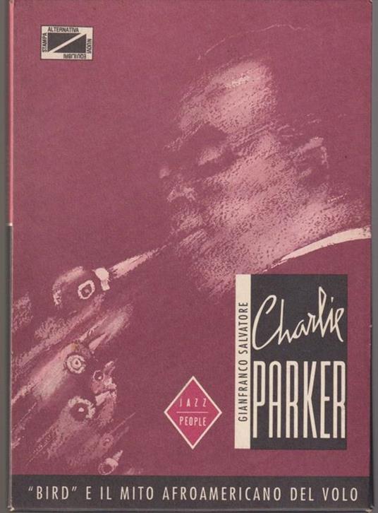 Charlie Parker "Bird" e il mito afroamericano del volo - Gianfranco Salvatore - copertina