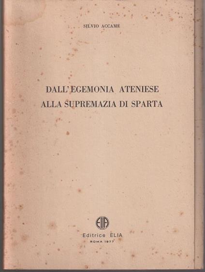Dall'egemonia ateniese alla supremazia di Sparta - Silvio Accame - copertina