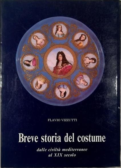 Breve storia del costume Dalle civiltà mediterranee al XIX secolo - copertina