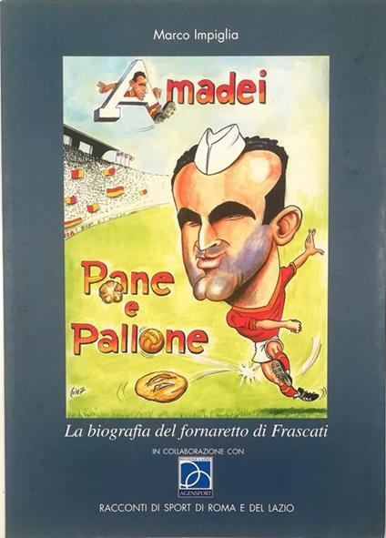 Amadei pane e pallone La biografia del fornaretto di Frascati - Marco Impiglia - copertina