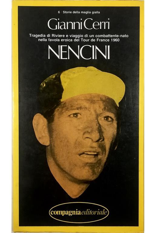 Nencini Tragedia di Riviere e viaggio di un combattente-nato nella favola eroica del Tour de France 1960 - Giovanni Cerri - copertina