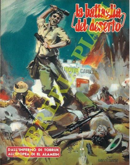 La battaglia del deserto. Dall'inferno di Tobruk all'epopea di El Alamein - Pietro Caporilli - copertina